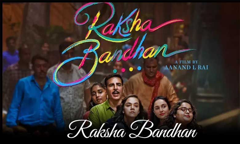Raksha Bandhan: The Best Upcoming Bollywood Movie